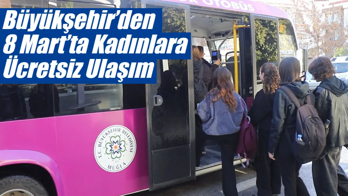 Muğla Büyükşehir Belediyesi, 8 Mart Dünya Kadınlar Günü dolayısıyla kadın