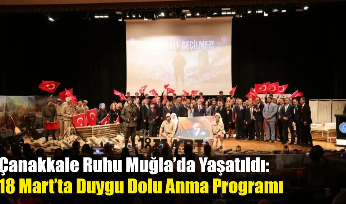 Muğla’da 18 Mart Şehitleri Anma Günü ve Çanakkale Zaferi’nin yıl