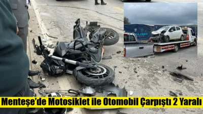 Menteşe Orhaniye Mahallesi’nde motosiklet ile otomobilin çarpıştığı kazada 2 kişi