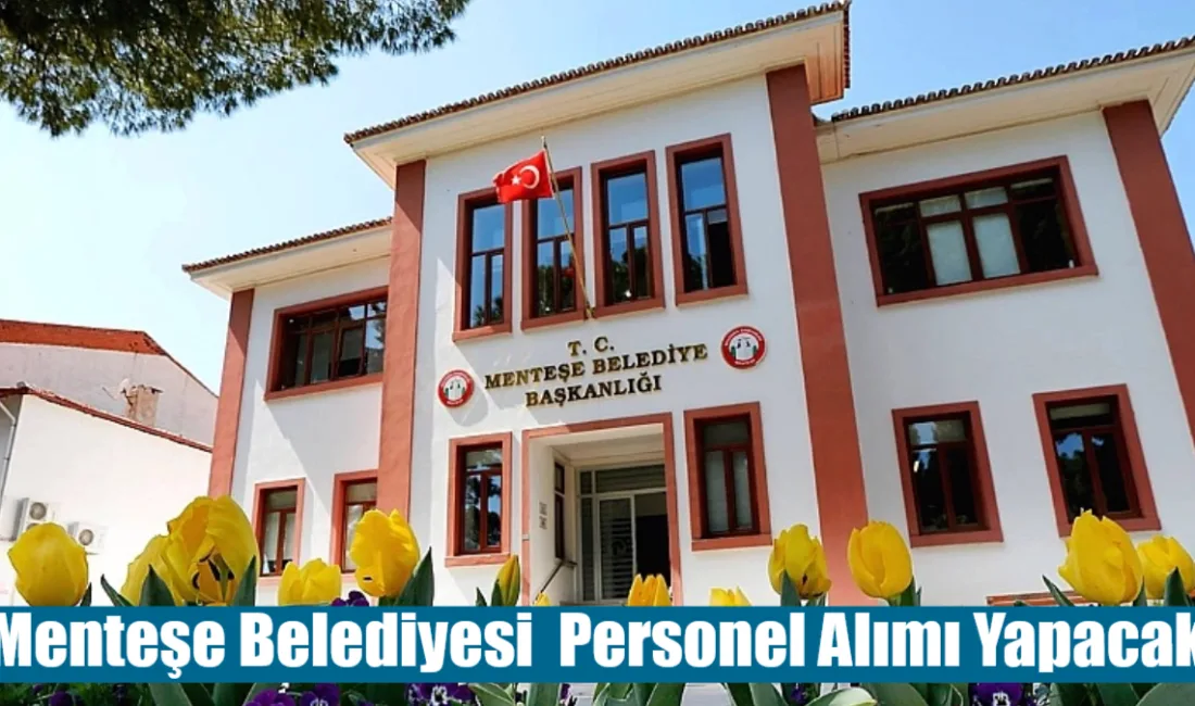  Muğla’nın Menteşe ilçesinde belediye bünyesinde istihdam edilmek üzere 11 farklı