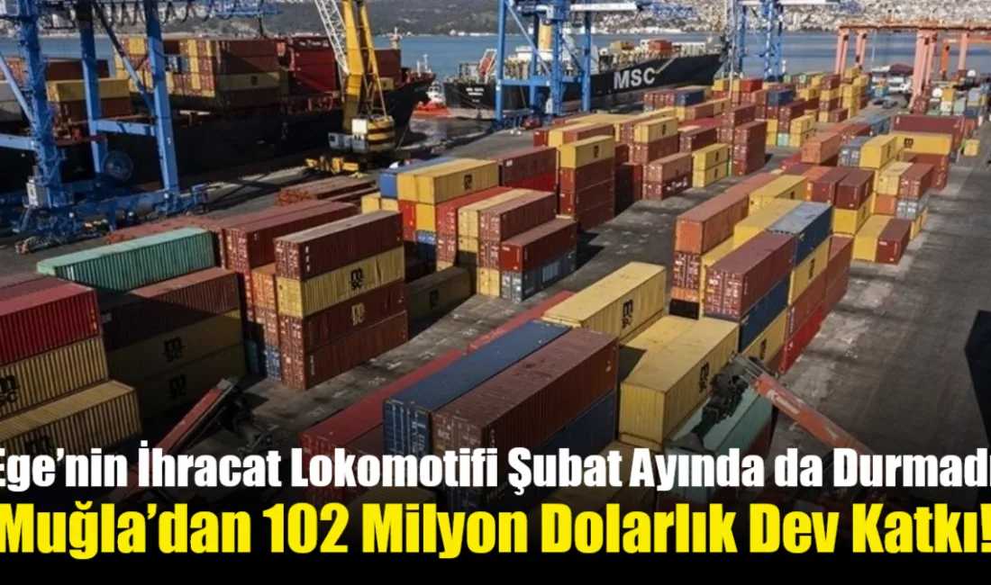 Ege İhracatçı Birlikleri Şubat ayında 1,4 milyar doları aşan bir