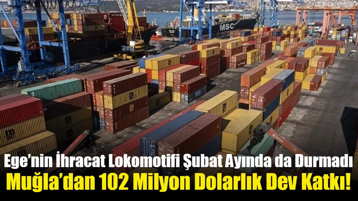 Ege İhracatçı Birlikleri Şubat ayında 1,4 milyar doları aşan bir