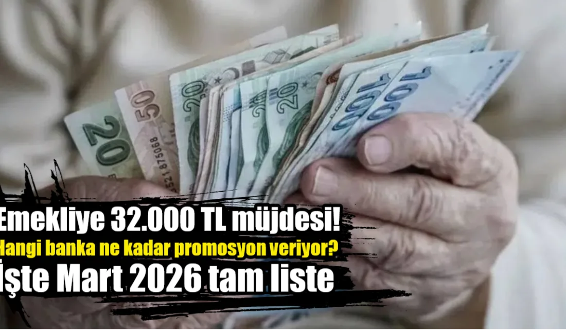 Mart ayı emekli promosyon yarışında rakamlar 32 bin TL’ye ulaşırken,