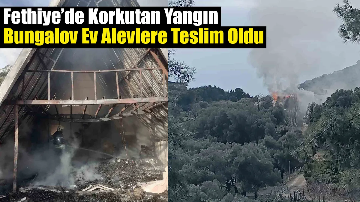 Fethiye'nin Kirme mevkisinde bir bungalov evde çıkan yangın, Muğla Büyükşehir