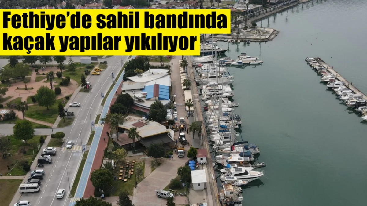 Fethiye ikinci etap sahil bandında imara aykırı olduğu tespit edilen