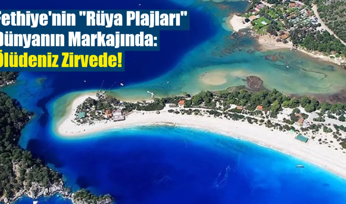 Fethiye’nin doğa harikası plajları, uluslararası turizm platformları tarafından tescillenmeye devam