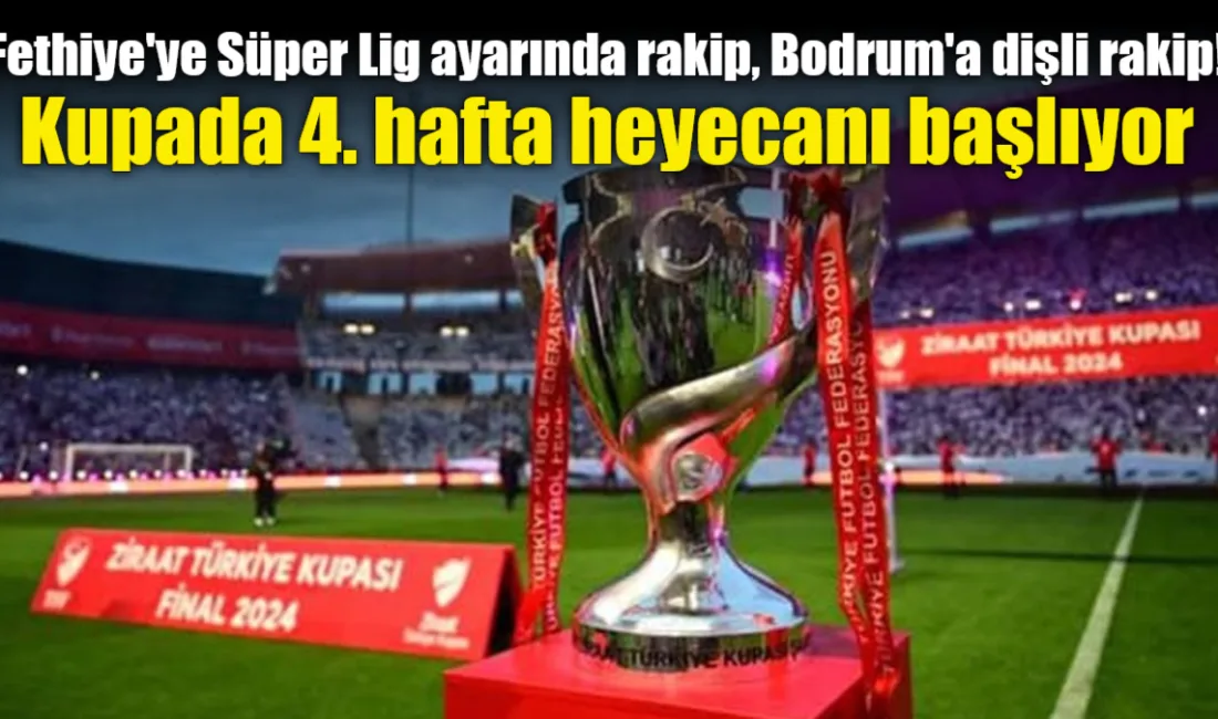 Ziraat Türkiye Kupası 4. haftasında Muğla'yı temsil eden Fethiyespor Salı