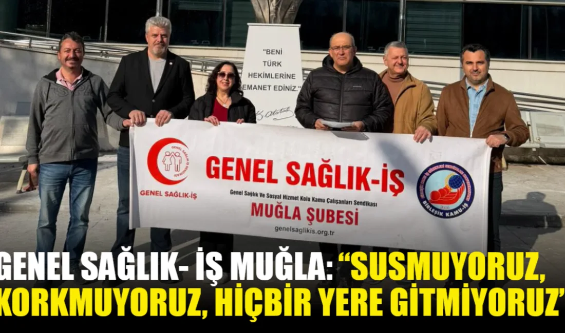 Genel Sağlık-İş Muğla Şubesi, 14 Mart Tıp Bayramı’nda Muğla Ağız
