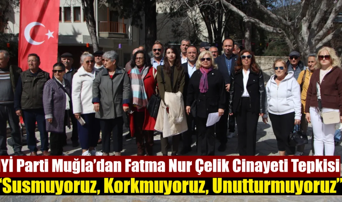 Muğla’da İYİ Parti İl Başkanlığı, katledilen öğretmen Fatma Nur Çelik