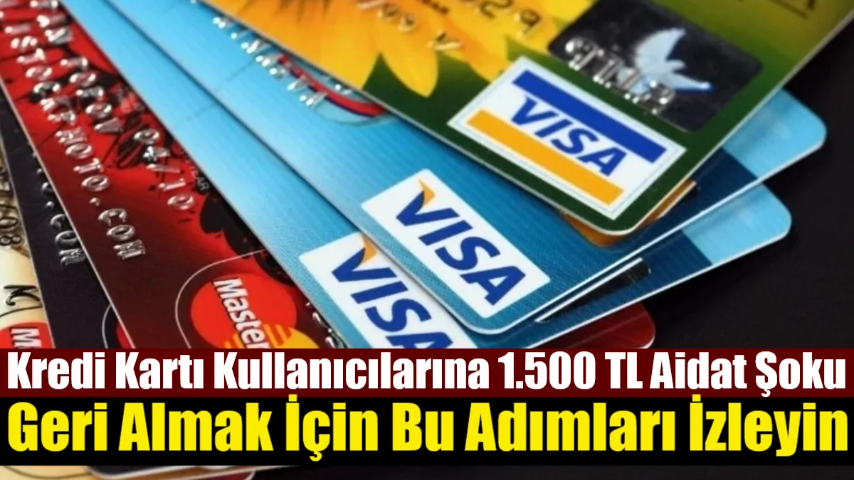 Kredi kartı ekstrelerine 1.500 TL ve üzeri "yıllık aidat" yansıtılan