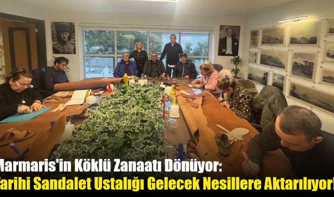 Marmaris Ticaret Odası, unutulmaya yüz tutan deri sandalet ustalığını 28-29