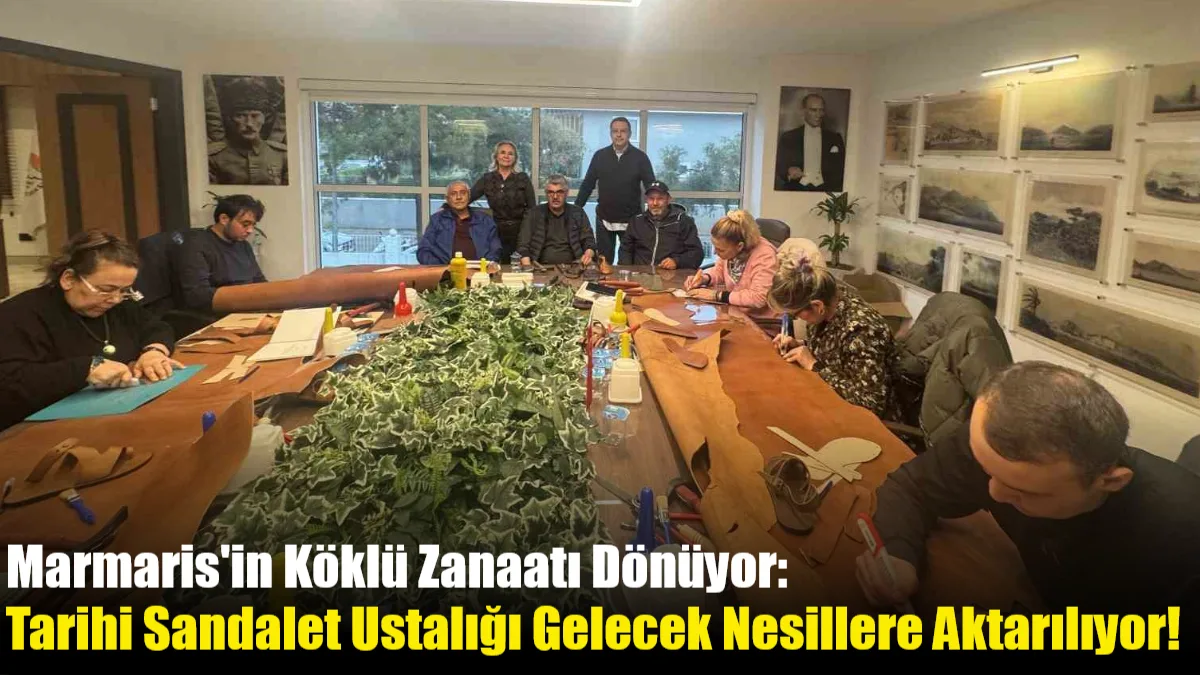 Marmaris Ticaret Odası, unutulmaya yüz tutan deri sandalet ustalığını 28-29