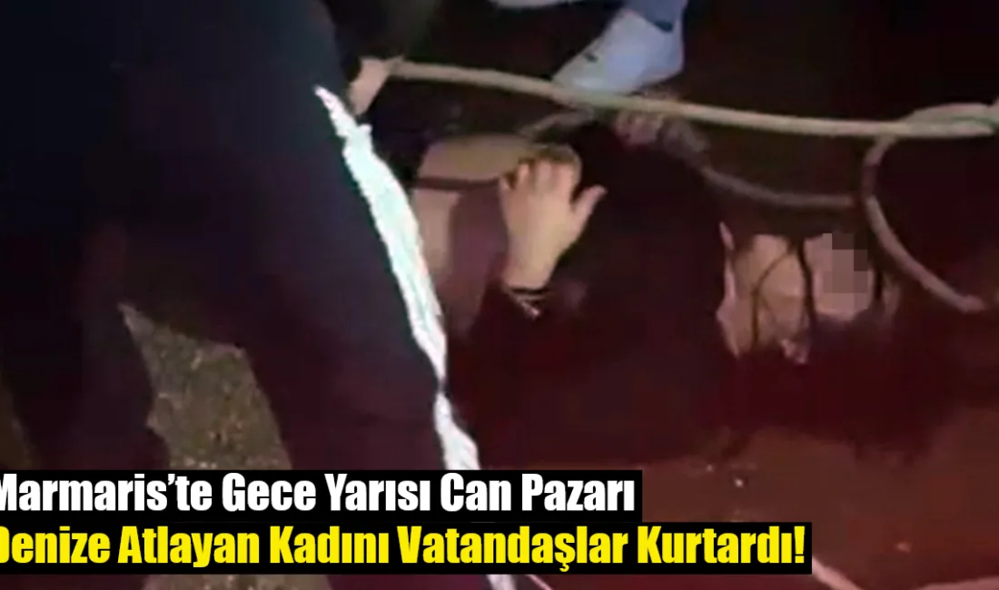 Marmaris'te bunalıma girerek denize atlayan Ö.C., vatandaşların kahramanca müdahalesiyle kurtarılarak