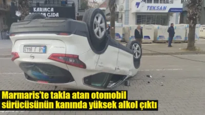 Marmaris'te sabah saatlerinde takla atan otomobilin sürücüsü B.H.’nin 2.51 promil