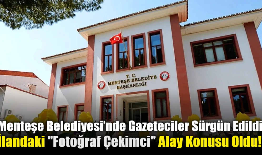 Menteşe Belediyesi'nde İki tecrübeli gazeteci farklı birimlere gönderilirken, boşalan yerler