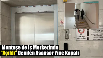 Menteşe Zihni Derin İş Merkezi’nde “hizmete açıldı” denilen asansörlerin yeniden