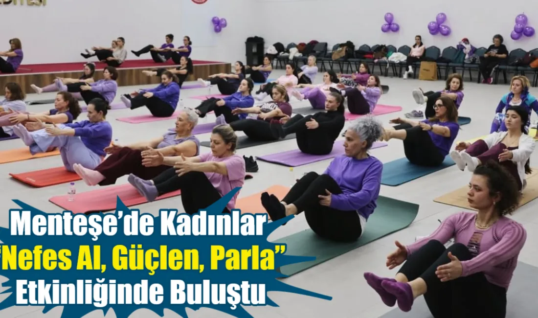 Menteşe Belediyesi, 8 Mart Dünya Kadınlar Günü etkinlikleri kapsamında düzenlediği