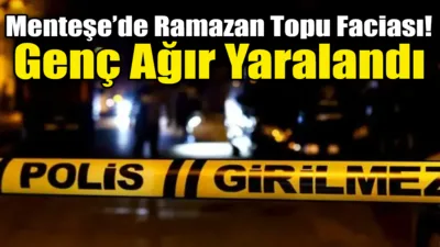 Menteşe’de sahura kalkması için patlatılan ramazan topu, genç bir gencin