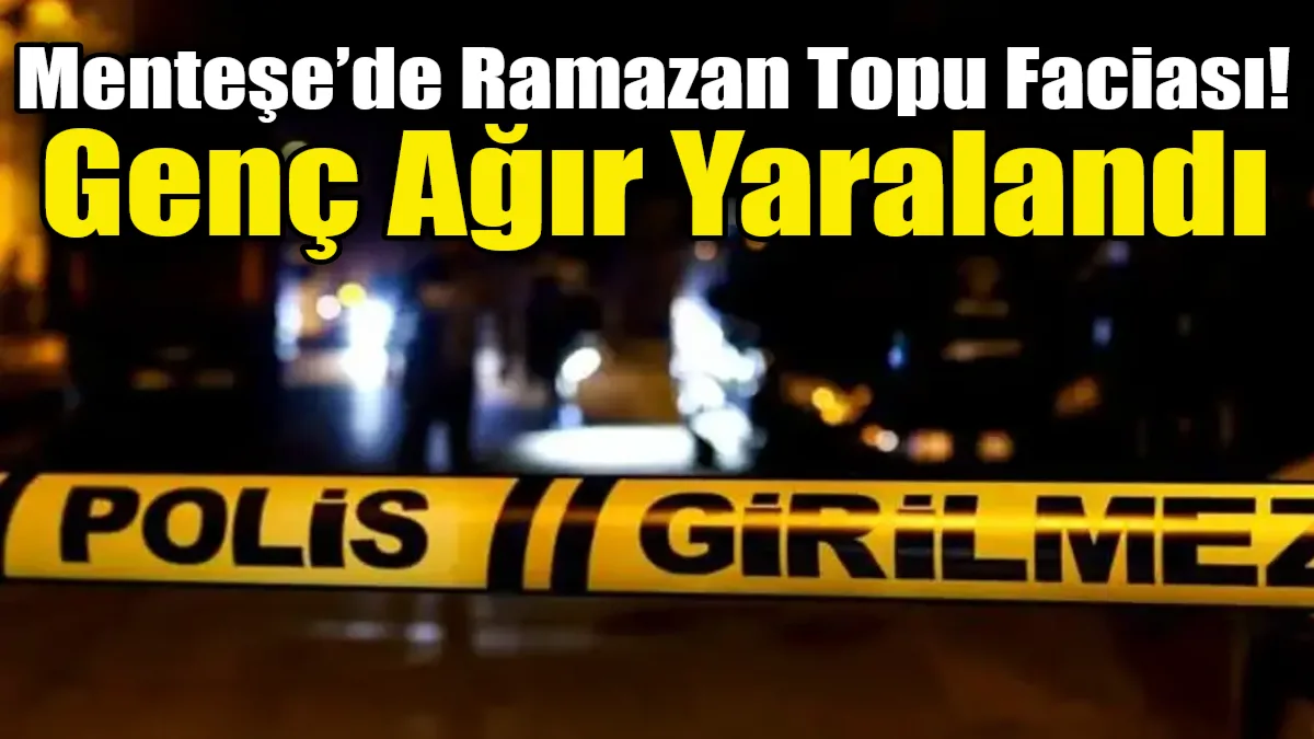 Menteşe’de sahura kalkması için patlatılan ramazan topu, genç bir gencin