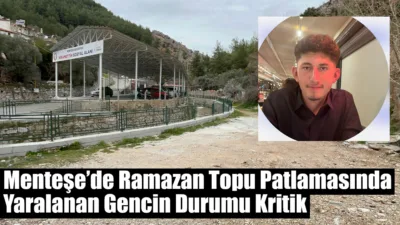 Menteşe’de ramazan topu patlamasında ağır yaralanan 19 yaşındaki A.A.’nın yoğun