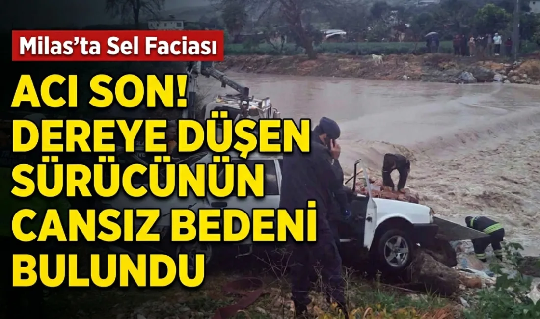 Milas Yakaköy'de dereden geçmek isterken sel sularına kapılan araçtaki iki