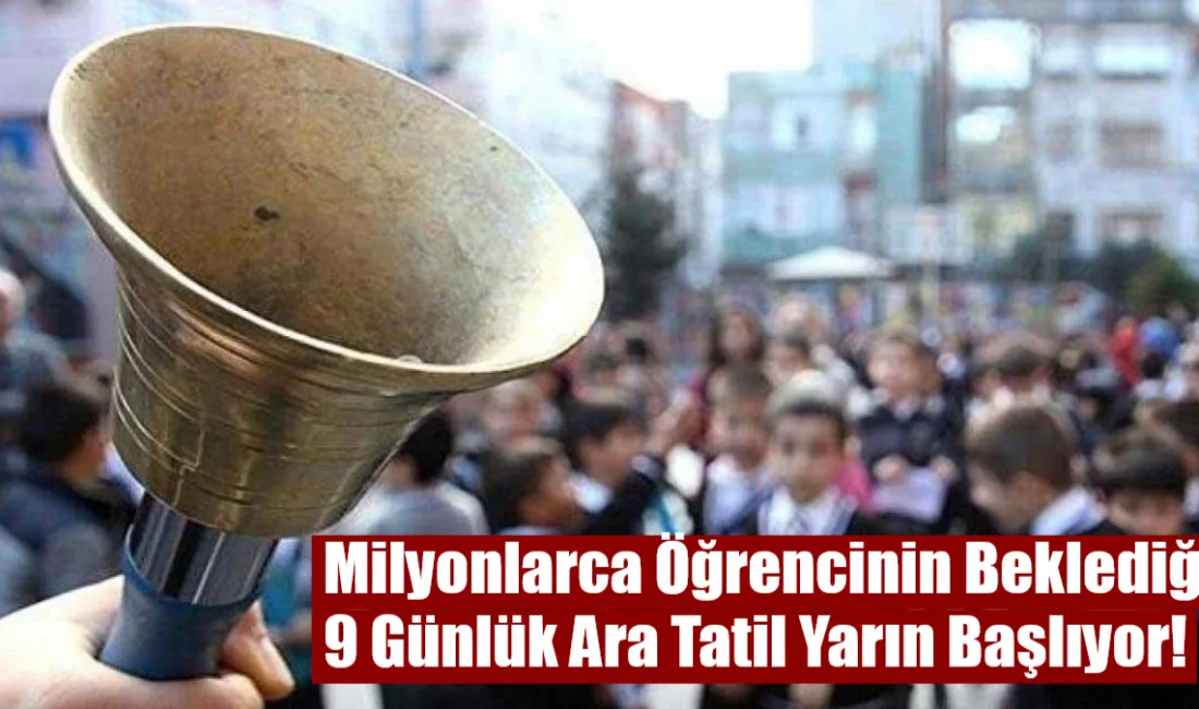 Milli Eğitim Bakanlığı takvimine göre yarın başlayacak olan 9 günlük