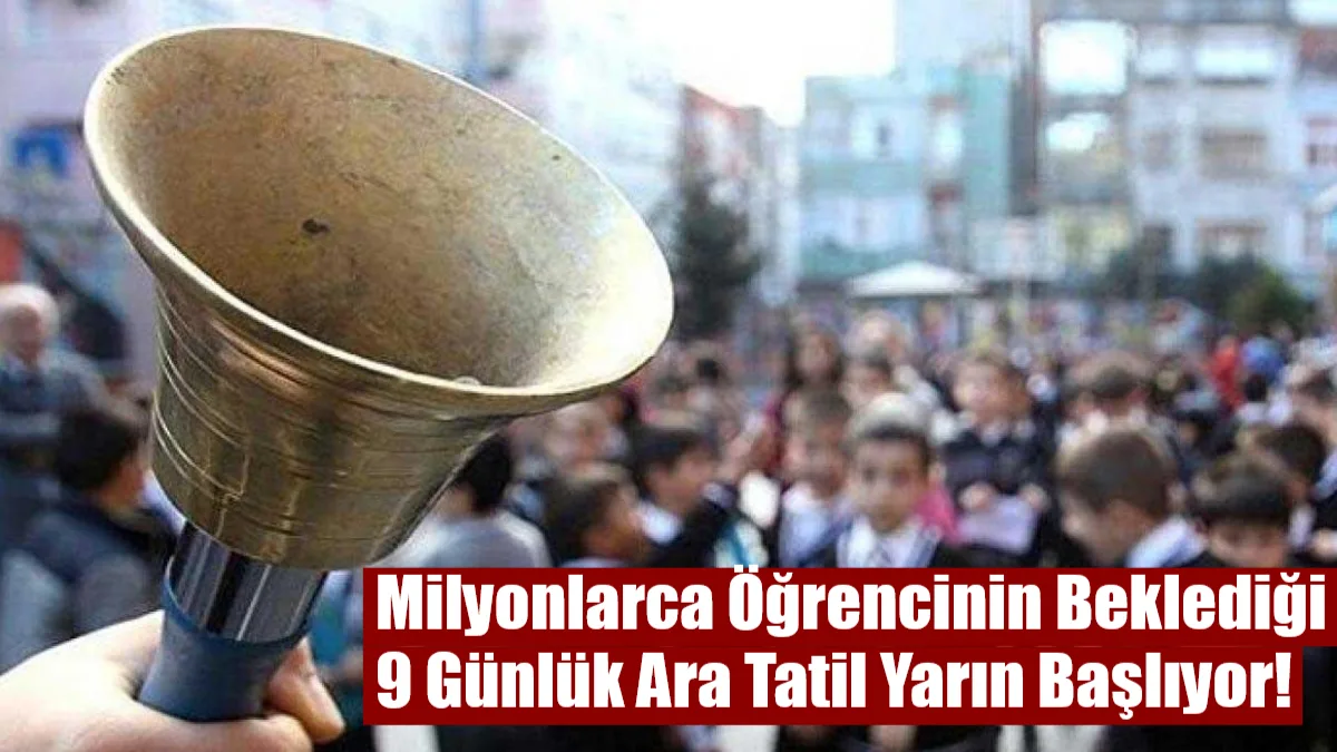 Milli Eğitim Bakanlığı takvimine göre yarın başlayacak olan 9 günlük