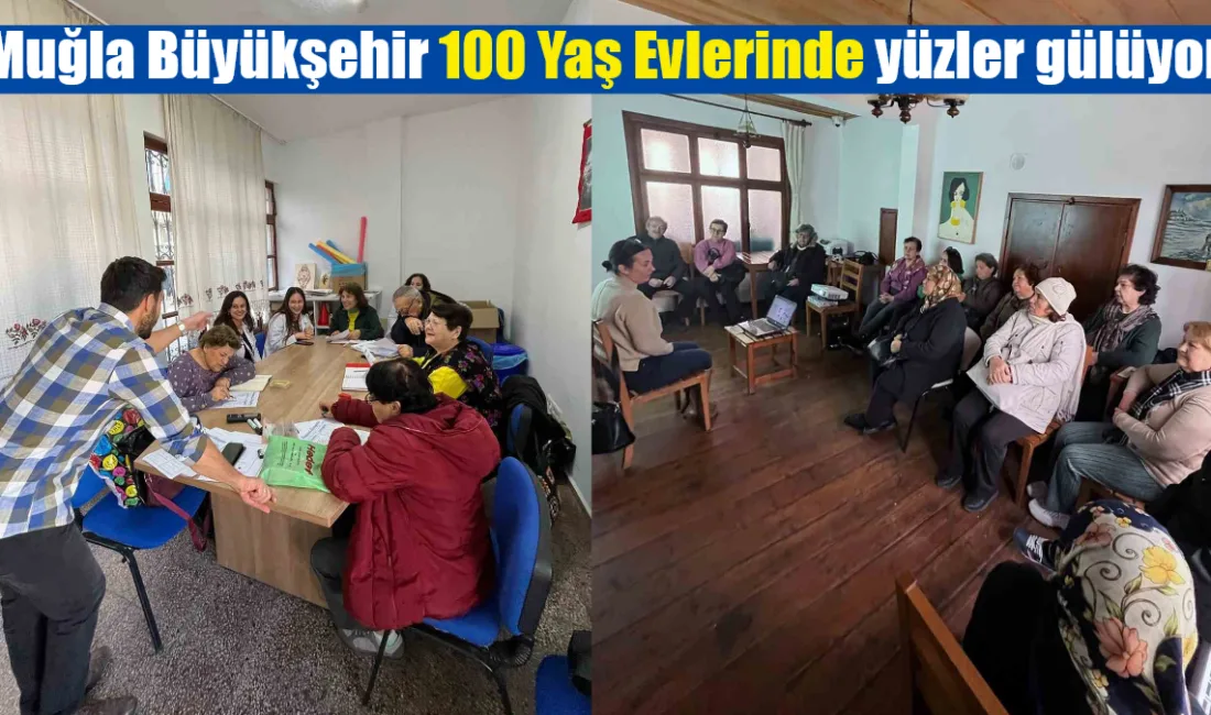 Muğla Büyükşehir Belediyesi, Menteşe ve Fethiye’deki 100 Yaş Evleri’nde düzenlediği