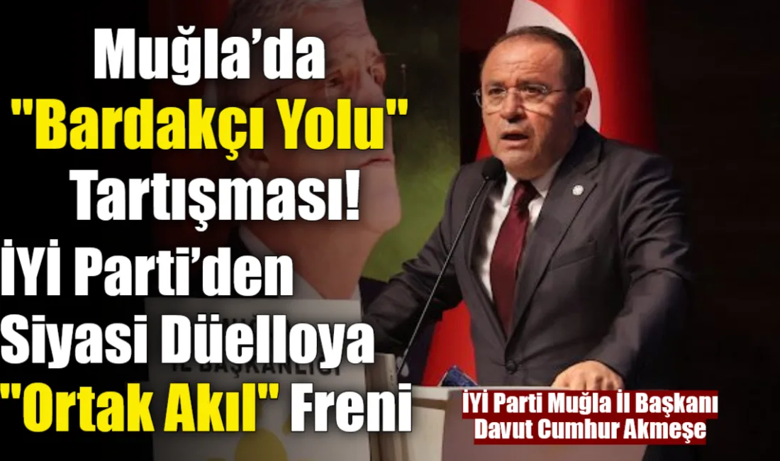  Muğla’da gündemde olan Bardakçı Yolu tartışmalarına İYİ Parti Muğla İl