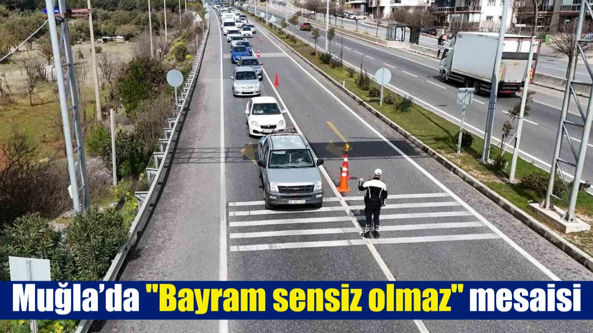 Muğla emniyeti, Ramazan Bayramı boyunca 416 personel ve havadan destekli