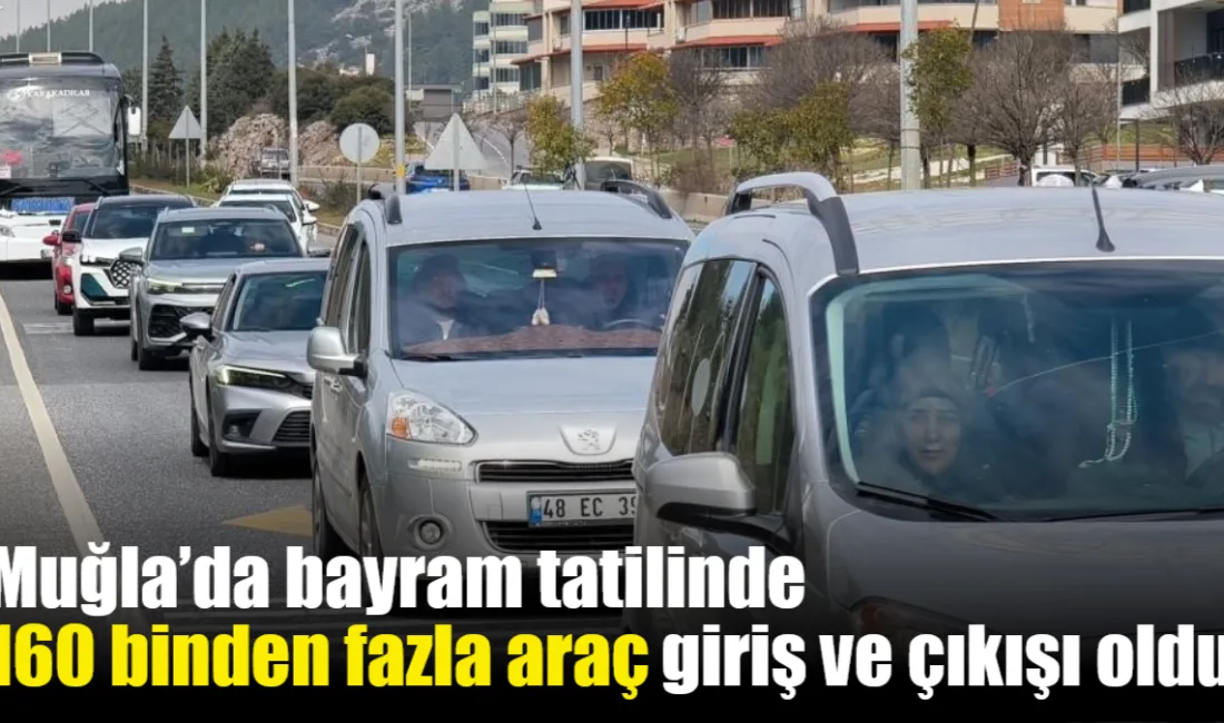 Muğla'da Ramazan Bayramı tatili boyunca 77 bin 101 araç giriş