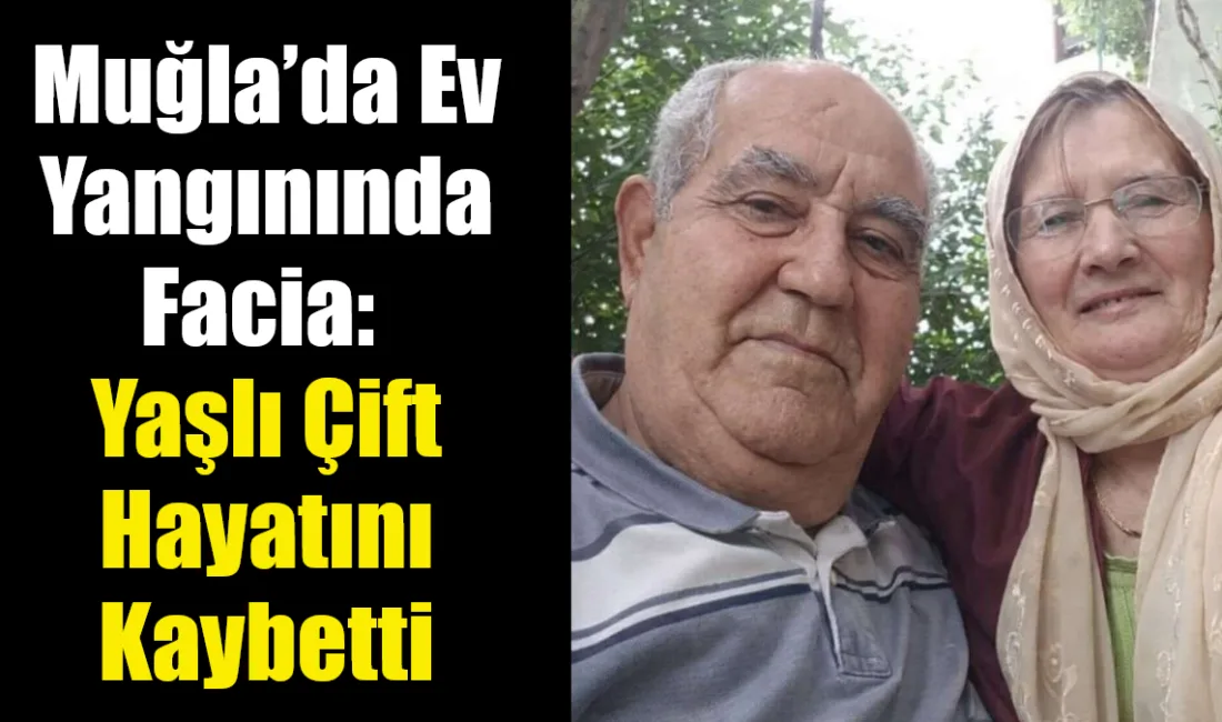 Muğla’nın Yatağan ilçesinde çıkan ev yangınında yaşlı çift hayatını kaybetti.