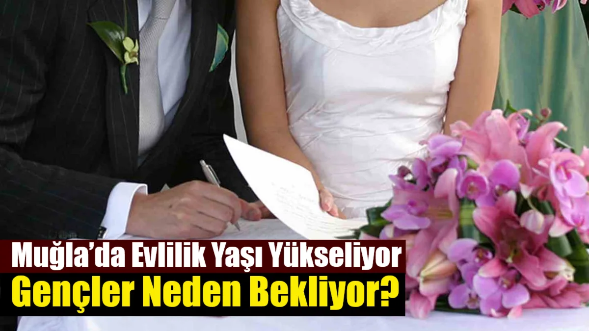 TÜİK’in 2025 yılı verilerine göre Muğla’da kariyer ve eğitim öncelikleriyle