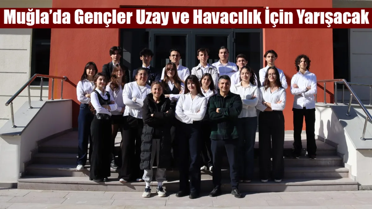 Muğla, uzay ve havacılık tutkunlarını bir araya getirecek TUA Astro