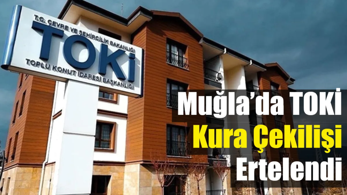 Muğla’da binlerce vatandaşın merakla beklediği TOKİ sosyal konut kura çekilişinin