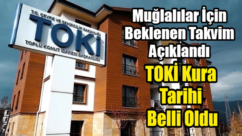 Muğla’da Yüzyılın Konut Projesi kapsamında yapılacak sosyal konutlar için kura