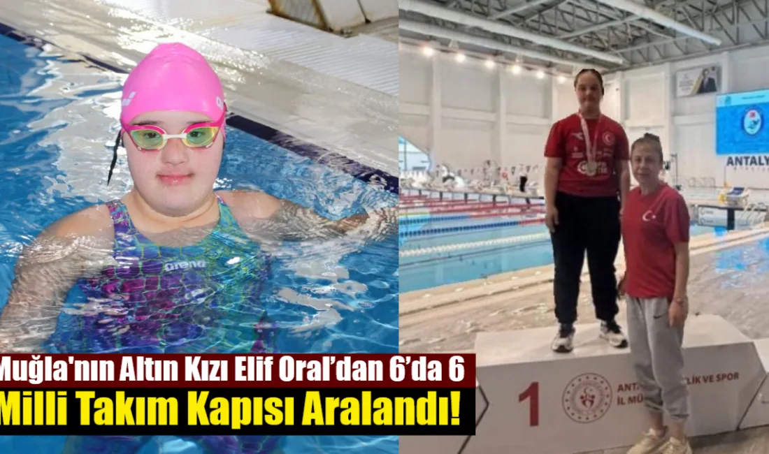 Köyceğizli özel sporcu Elif Oral, Antalya’da düzenlenen yüzme müsabakalarında 6