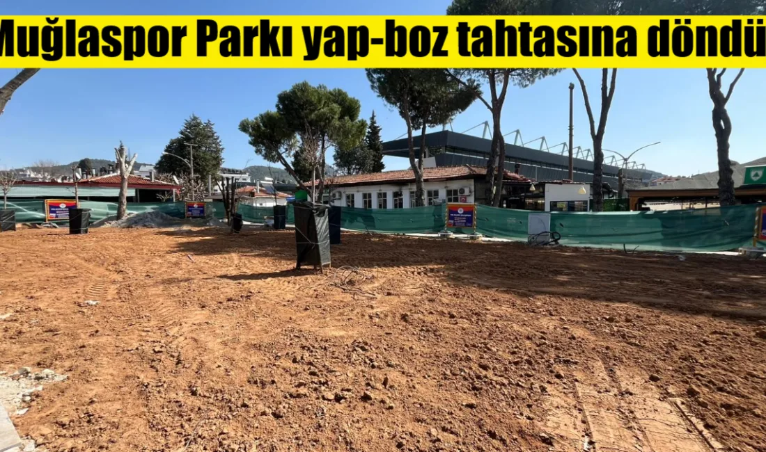 Tepkiler üzerine durdurulan Muğlaspor Parkı çalışmaları adeta yap-boz tahtasına döndü.