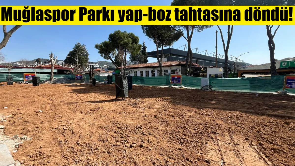 Tepkiler üzerine durdurulan Muğlaspor Parkı çalışmaları adeta yap-boz tahtasına döndü.