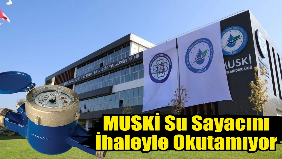 Muğla Su ve Kanalizasyon İdaresi’nin sayaç okuma ve faturalandırma gibi