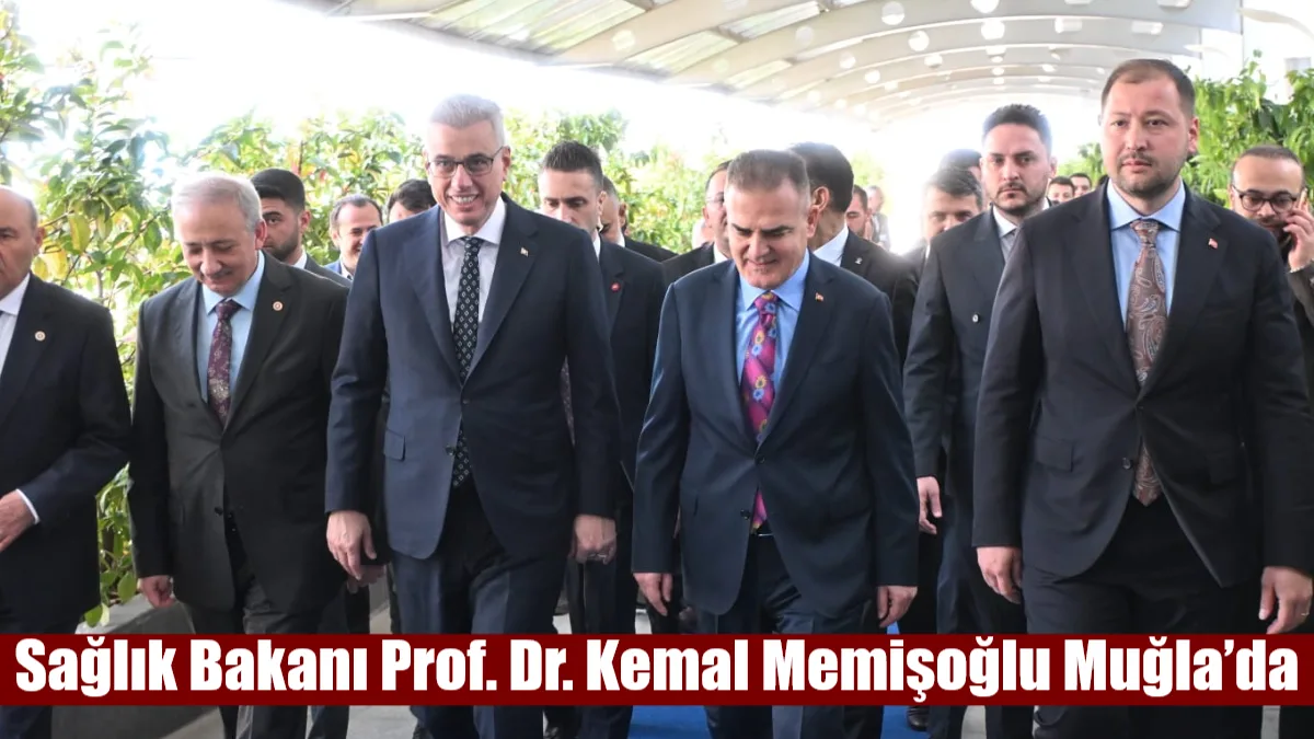 Sağlık Bakanı Prof. Dr. Kemal Memişoğlu, bugün Muğla'da gerçekleştireceği yoğun