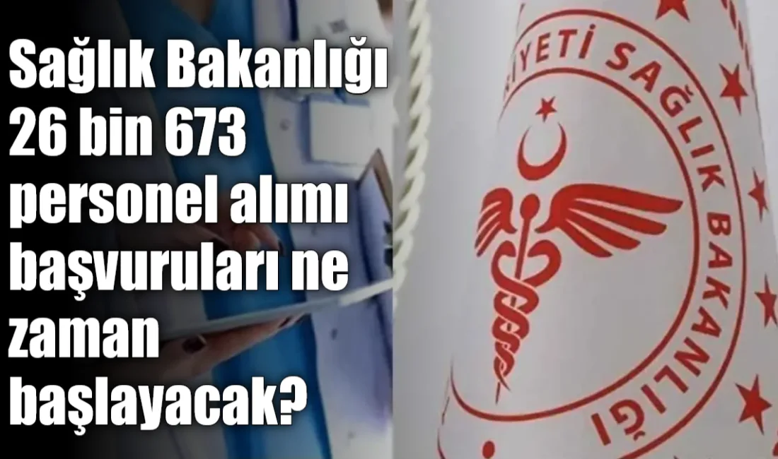 Sağlık Bakanlığı’nın 26 bin 673 kişilik dev personel alımı kararı