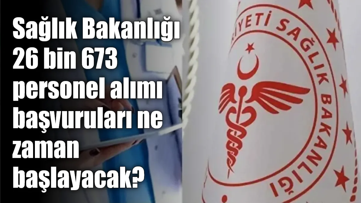 Sağlık Bakanlığı’nın 26 bin 673 kişilik dev personel alımı kararı