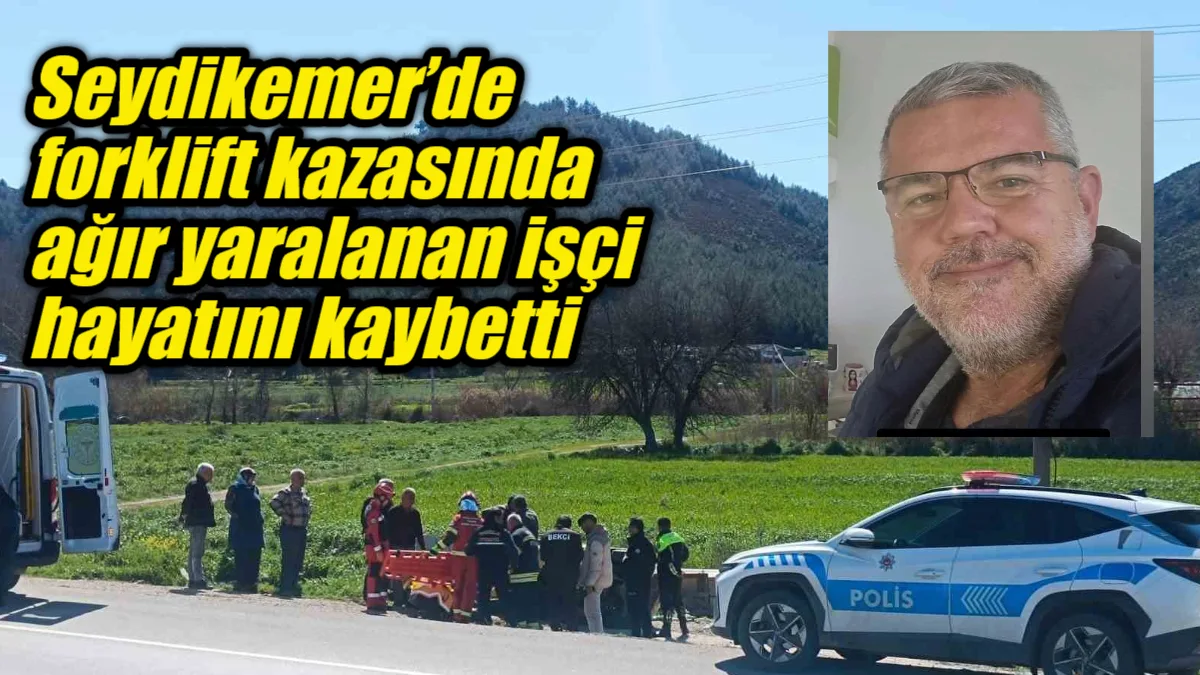 Seydikemer'de forklift devrilmesi sonucu ağır yaralanan işçi Coşkun Seçim, hastanede