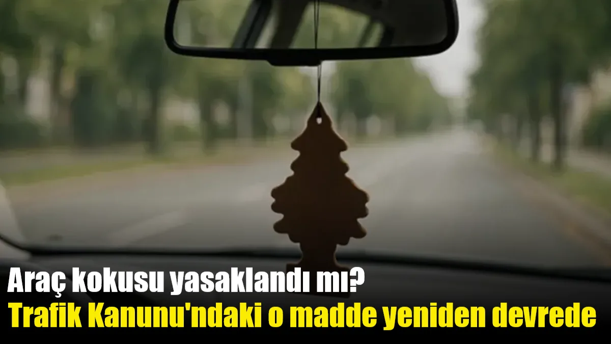 Dikiz aynasına asılan koku ve süsler, görüşü engellediği gerekçesiyle 2026