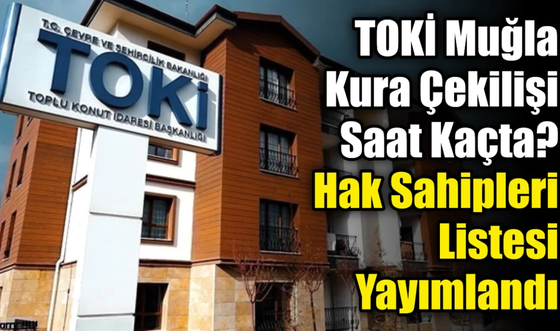 TOKİ’nin Muğla Menteşe 5 bin 400 konutluk sosyal konut projesi