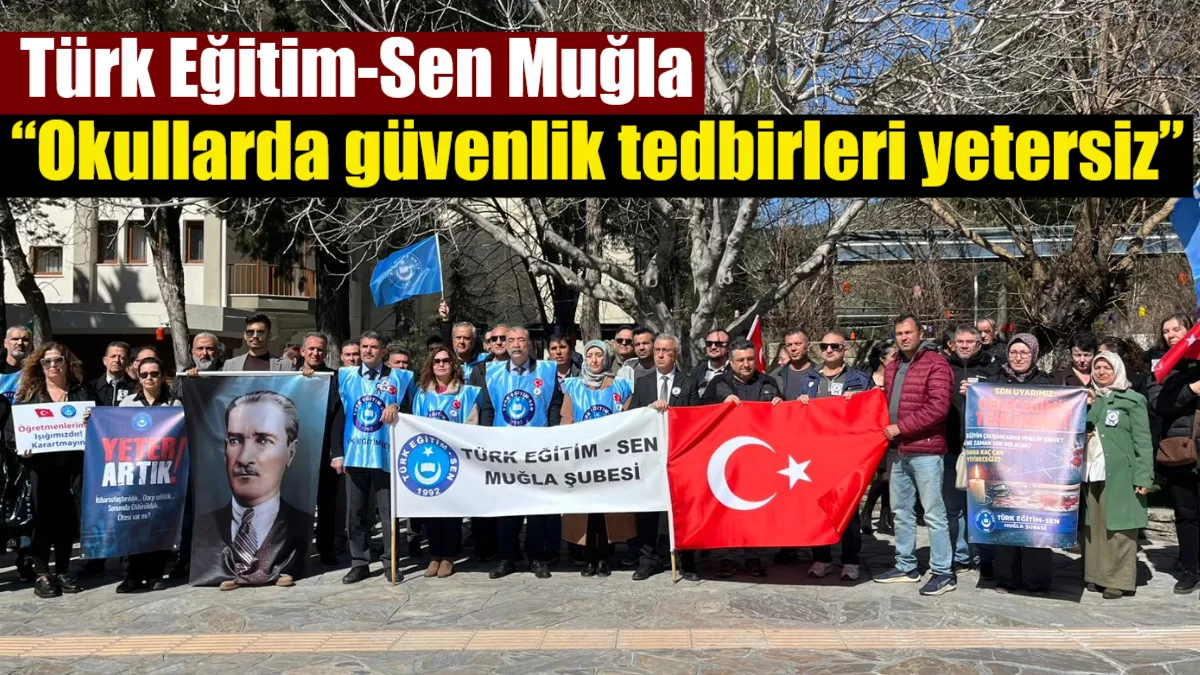 Türk Eğitim-Sen Muğla Şubesi, İstanbul’da öğrencisi tarafından bıçaklanarak öldürülen öğretmen