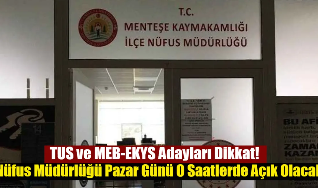15 Mart'taki TUS, STS ve MEB-EKYS sınavları için Menteşe İlçe