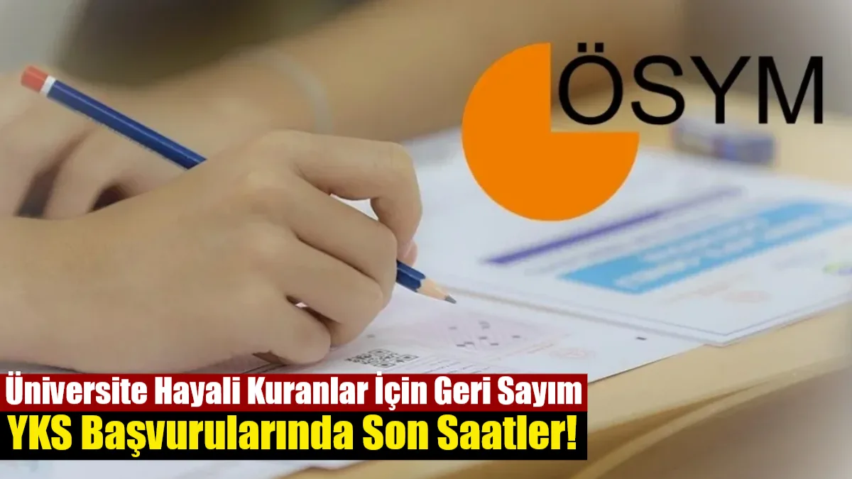 Üniversite adayları için 2026-YKS başvuru ve ücret ödeme süreci bugün