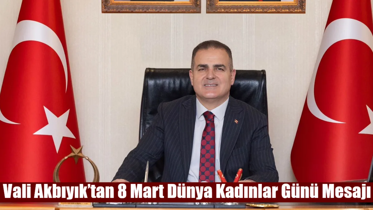 Muğla Valisi Dr. İdris Akbıyık, 8 Mart Dünya Kadınlar Günü
